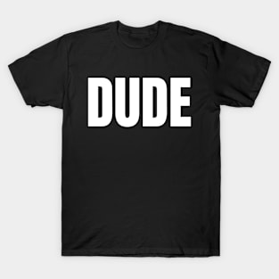 Dude T-Shirt